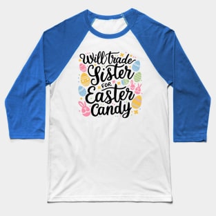 Will Trade Sister For Easter Candy Baseball T-Shirt